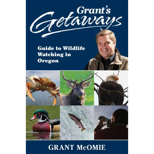 Grant's Getaways: Guide to Wildlife Watching in Oregon - Paperback