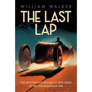 The Last Lap: The Mysterious Demise of Pete Kreis at the Indianapolis 500 - Paperback