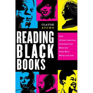 Reading Black Books: How African American Literature Can Make Our Faith More Whole and Just - Paperback