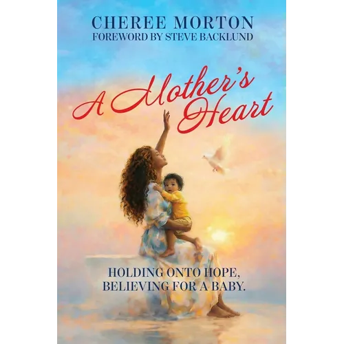 A Mother's Heart: Holding onto Hope, Believing for a Baby. - Paperback