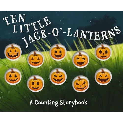 Ten Little Jack O Lanterns: A Magical Counting Storybook 1 - Board Book