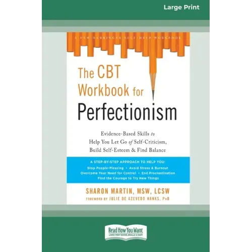 The CBT Workbook for Perfectionism: Evidence-Based Skills to Help You Let Go of Self-Criticism, Build Self-Esteem, and Find Balance (16pt Large Print - Paperback