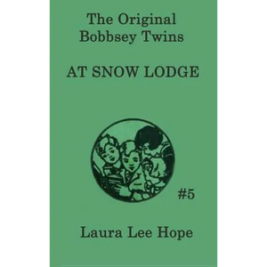 The Bobbsey Twins at Snow Lodge: A Winter Adventure with the Bobbsey Twins - Hardcover