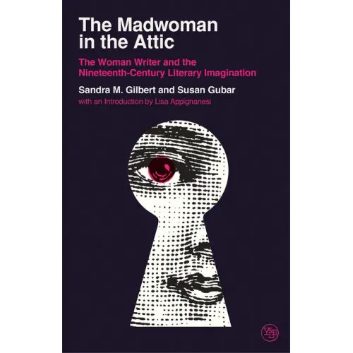 The Madwoman in the Attic: The Woman Writer and the Nineteenth-Century Literary Imagination - Paperback