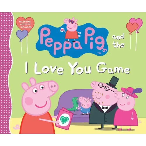 Peppa Pig and the I Love You Game: (A Delightful Valentine's Day Tale Celebrating Love, Family, and Friendship - Perfect for Toddlers, Preschoolers, a - Hardcover