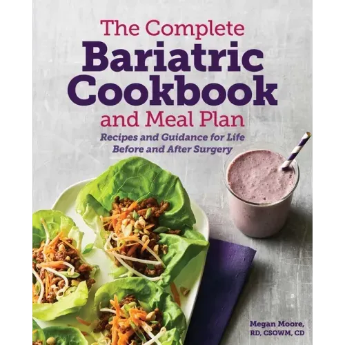 The Complete Bariatric Cookbook and Meal Plan: Recipes and Guidance for Life Before and After Surgery - Paperback