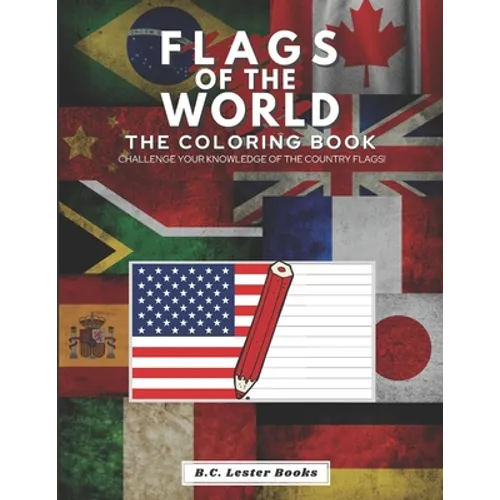 Flags of the World: The Coloring Book: Challenge your knowledge of the country flags! - Paperback