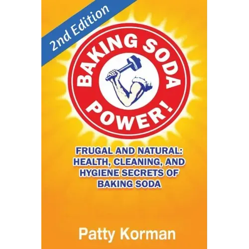 Baking Soda Power! Frugal, Natural, and Health Secrets of Baking Soda (2nd Ed.) - Paperback