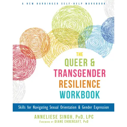 The Queer and Transgender Resilience Workbook: Skills for Navigating Sexual Orientation and Gender Expression - Paperback
