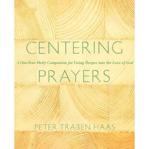 Centering Prayers: A One-Year Daily Companion for Going Deeper Into the Love of God - Paperback