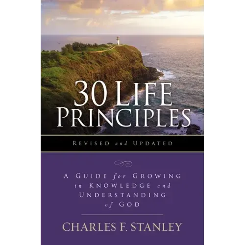 30 Life Principles, Revised and Updated: A Guide for Growing in Knowledge and Understanding of God