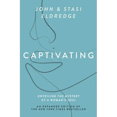 Captivating Expanded Edition: Unveiling the Mystery of a Woman's Soul - Paperback