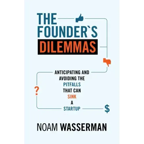 The Founder's Dilemmas: Anticipating and Avoiding the Pitfalls That Can Sink a Startup - Paperback