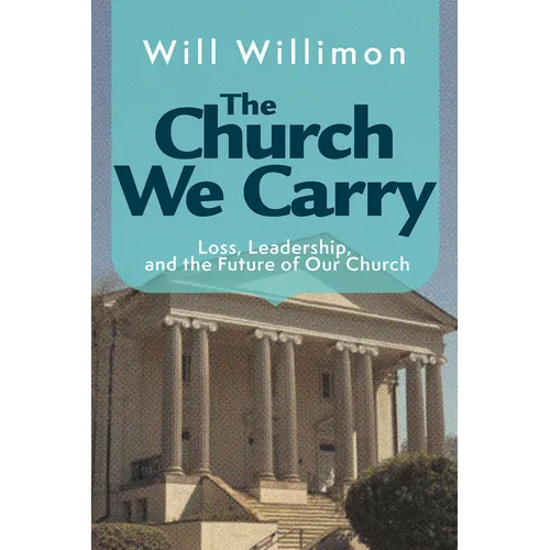 The Church We Carry: Loss, Leadership, and the Future of Our Church - Paperback