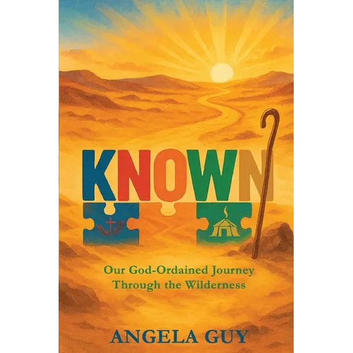 Known: Our God-Ordained Journey Through The Wilderness - Paperback