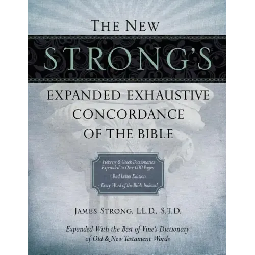 The New Strong's Expanded Exhaustive Concordance of the Bible: Every Word of the Bible Indexed, Red Letter Edition - Hardcover