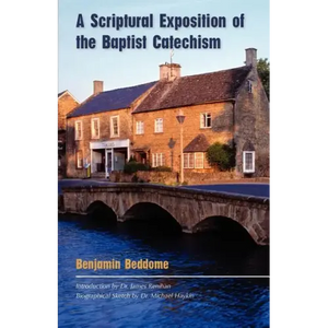 A Scriptural Exposition of the Baptist Catechism - Paperback