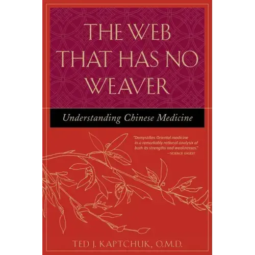 The Web That Has No Weaver: Understanding Chinese Medicine - Paperback