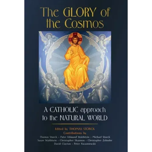 The Glory of the Cosmos: A Catholic Approach to the Natural World - Hardcover
