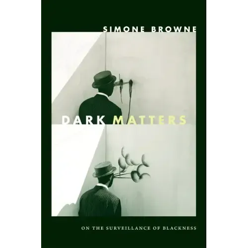 Dark Matters: On the Surveillance of Blackness - Paperback