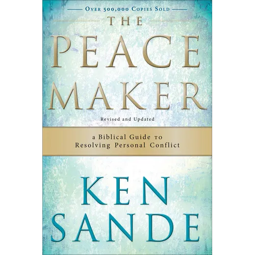 The Peacemaker: A Biblical Guide to Resolving Personal Conflict - Paperback