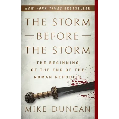 The Storm Before the Storm: The Beginning of the End of the Roman Republic - Paperback