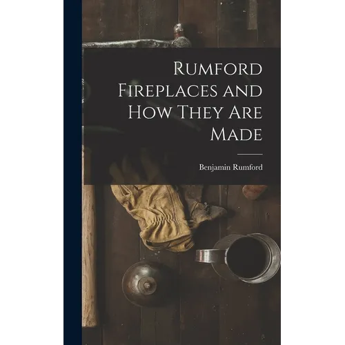 Rumford Fireplaces and How They are Made - Hardcover