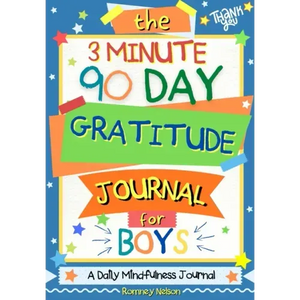 The 3 Minute, 90 Day Gratitude Journal for Boys: A Positive Thinking and Gratitude Journal For Boys to Promote Happiness, Self-Confidence and Well-Bei - Paperback