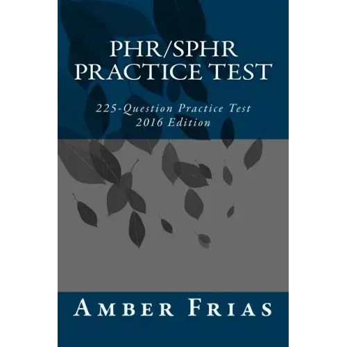 PHR/SPHR Practice Test - 2016 Edition: 225-Question Practice Test - Paperback