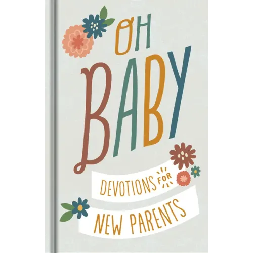 Oh, Baby! Devotions for New Parents - Hardcover