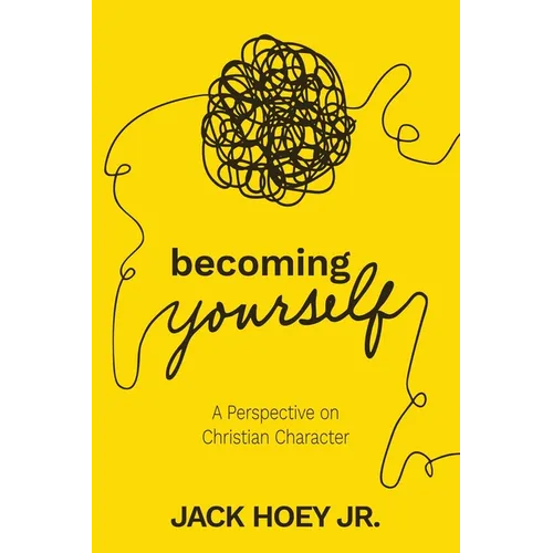 Becoming Yourself: A Perspective on Christian Character - Paperback