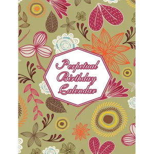 Perpetual Birthday Calendar: Floral Themed Hardcover Birthday Book Daily Monthly Organizer 8x10 Desk Diary For Birthdays, Special Days, Reminders A - Hardcover