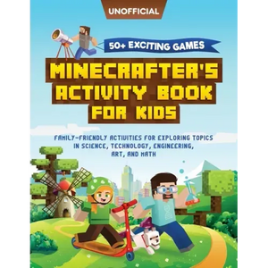 Minecraft Activity Book: 50+ Exciting Games: Minecrafter's Activity Book for Kids: Family-Friendly Activities for Exploring Topics in Science, Technol - Paperback