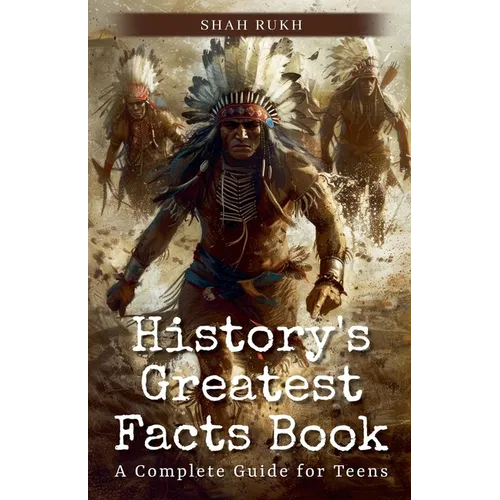 History's Greatest Facts Book: A Complete Guide for Teens - Paperback