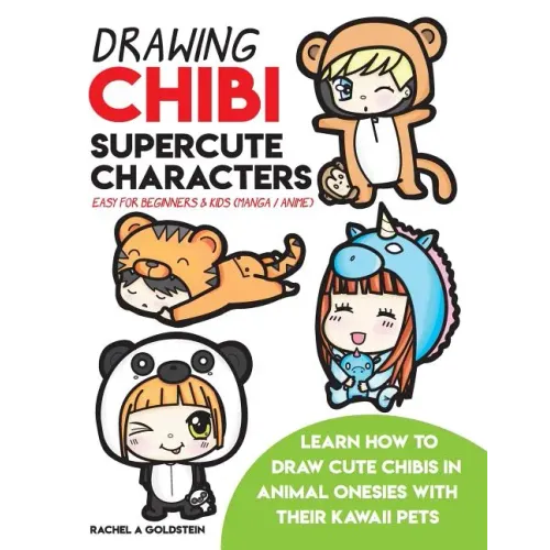 Drawing Chibi Supercute Characters Easy for Beginners & Kids (Manga / Anime): Learn How to Draw Cute Chibis in Animal Onesies with their Kawaii Pets