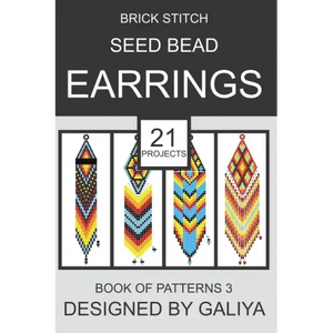 Brick Stitch Seed Bead Earrings. Book of Patterns 3: 21 Projects - Paperback