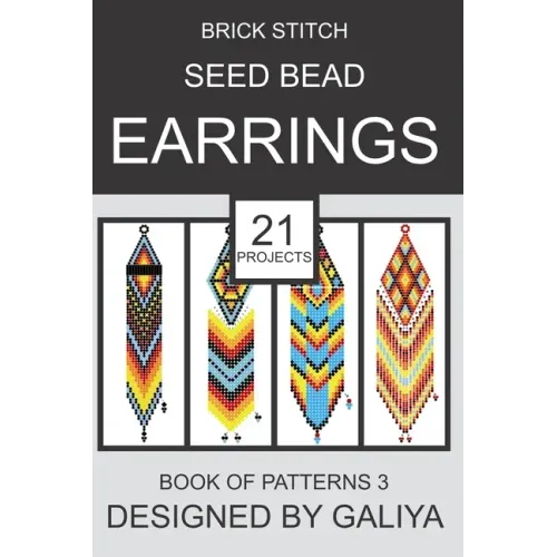 Brick Stitch Seed Bead Earrings. Book of Patterns 3: 21 Projects - Paperback