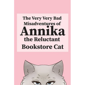 The Very, Very Bad Misadventures of Annika the Reluctant Bookstore Cat - Paperback