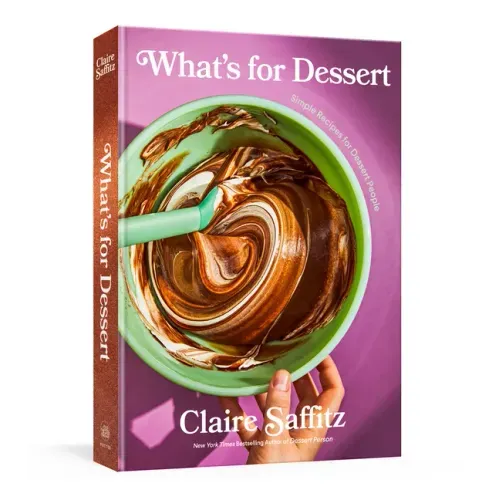 What's for Dessert: Simple Recipes for Dessert People: A Baking Book - Hardcover