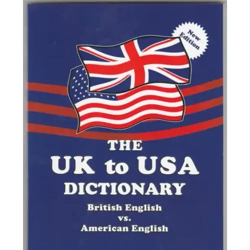 The UK to USA Dictionary New Edition: British English vs. American English - Paperback