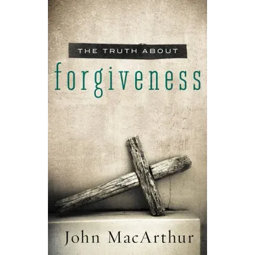 The Truth about Forgiveness: A Biblical and Theological Study of How to Follow Christ's Example - Paperback