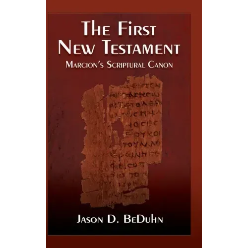 First New Testament: Marcion's Scriptural Canon - Hardcover