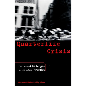 Quarterlife Crisis: The Unique Challenges of Life in Your Twenties - Paperback