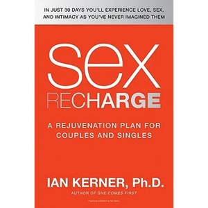 Sex Recharge: A Rejuvenation?plan for Couples and Singles - Paperback