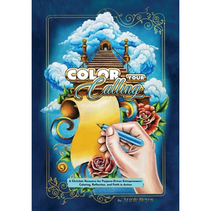 Color your Calling: A Christian Resource for Purpose-Driven Entrepreneurs: Coloring, Reflection, and Faith in Action - Paperback
