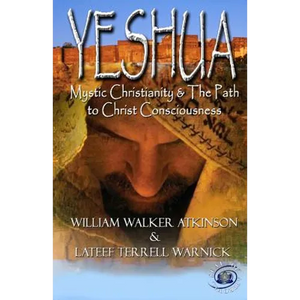 Yeshua: Mystic Christianity and The Path To Christ Consciousness - Paperback