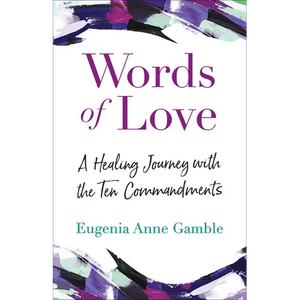 Words of Love: A Healing Journey with the Ten Commandments - Paperback