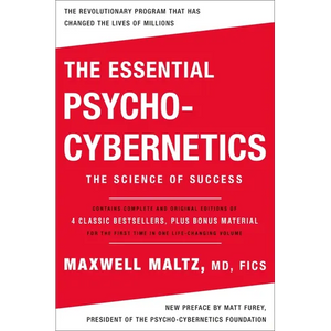 The Essential Psycho-Cybernetics: The Science of Success: Contains Complete and Original Editions of 4 Classic Bestsellers, Plus Bonus Material - Paperback