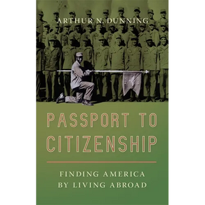 Passport to Citizenship: Finding America by Living Abroad - Paperback