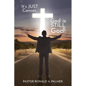It's Just Cancer, God is STILL God! - Paperback